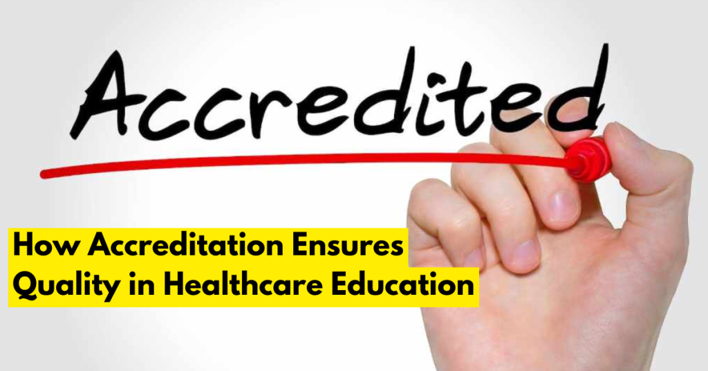 How Accreditation Ensures Quality in Healthcare Education